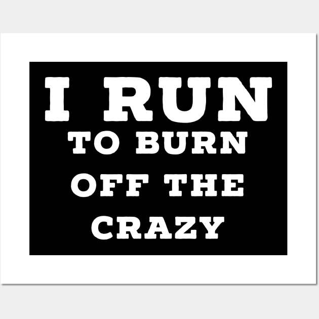 I run to burn off the crazy Wall Art by Raw Designs LDN